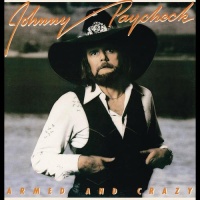 Johnny Paycheck - Armed And Crazy